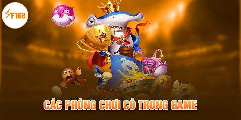Bắn Cá H5 | Khám Phá Kho Báu Bí Ẩn Dưới Đại Dương 3 Các phòng chơi có trong game