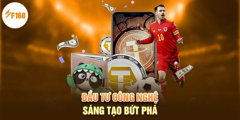 Vũ Thành F168 4 Đầu tư công nghệ, sáng tạo bứt phá