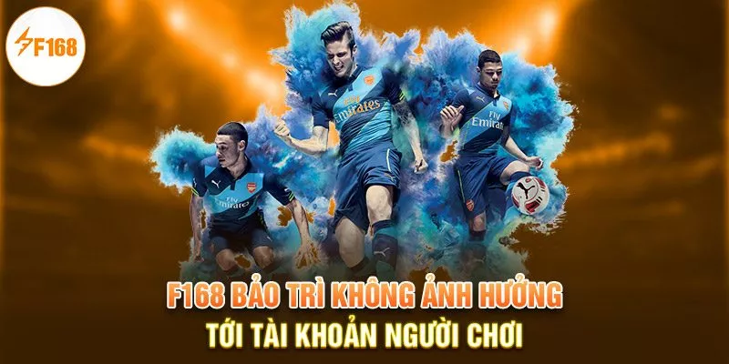Bảo Trì F168 5 F168 bảo trì không ảnh hưởng tới tài khoản người chơi