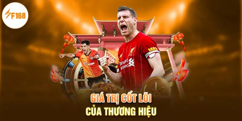 Giới Thiệu F168 2 Giá trị cốt lõi của thương hiệu
