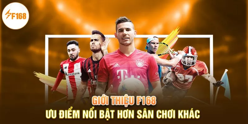 Giới Thiệu F168 3 Giới thiệu F168 - Ưu điểm nổi bật hơn sân chơi khác
