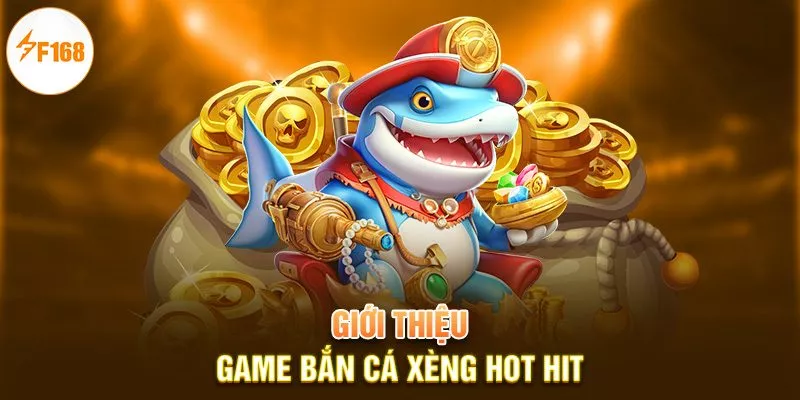 Bắn Cá Xèng F168 | Giải Trí An Toàn, Kiếm Tiền Dễ Dàng 1 Giới thiệu game bắn cá xèng hot hit