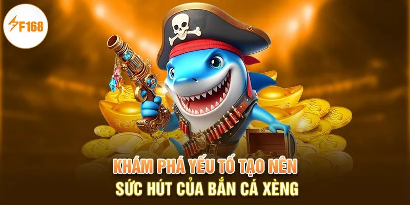 Bắn Cá Xèng F168 | Giải Trí An Toàn, Kiếm Tiền Dễ Dàng 2 Khám phá yếu tố tạo nên sức hút của bắn cá xèng