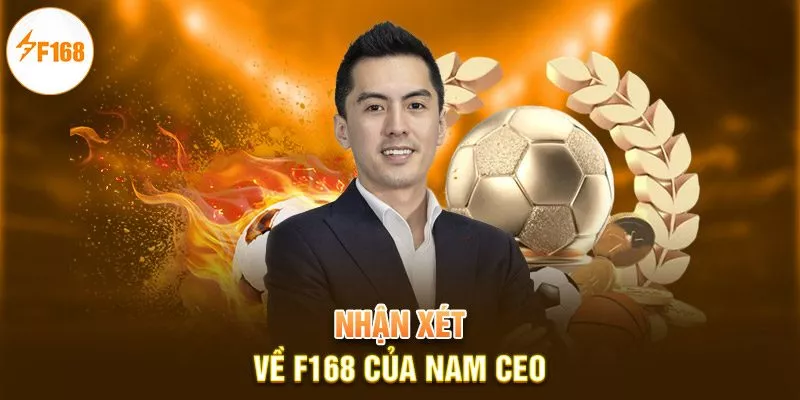 Vũ Thành F168 2 Nhận xét về F168 của nam CEO