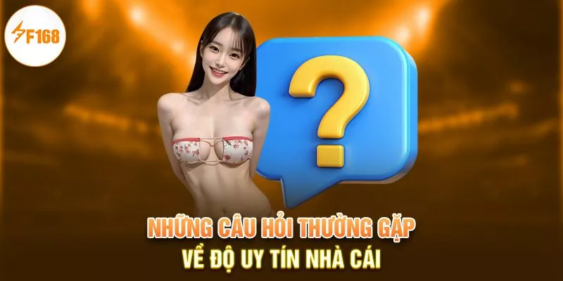 Những Câu Hỏi Thường Gặp F168 | Hiểu Rõ Hơn Về Nhà Cái 1 Những câu hỏi thường gặp về độ uy tín nhà cái