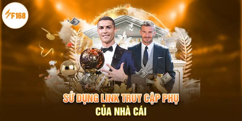 Bảo Trì F168 4 Sử dụng link truy cập phụ của nhà cái